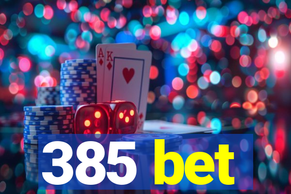 385 bet